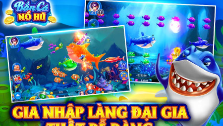 Bắn Cá Nổ Hũ – Game Bắn Cá Đổi Thưởng Hấp Dẫn