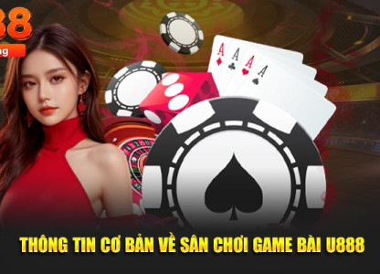 Game Bài U888 – Chơi Game Đổi Thưởng, Trải Nghiệm Đỉnh Cao