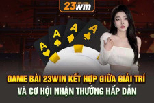 Trải Nghiệm Của Tôi Với Game Bài Win23: Đánh Giá Từ Một Người Chơi Lâu Năm