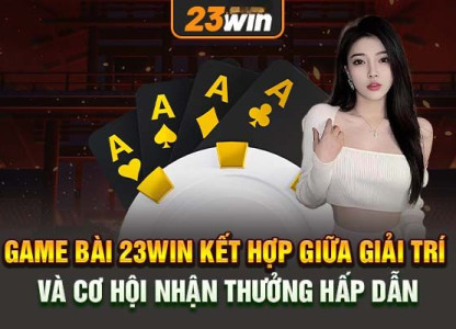 Trải Nghiệm Của Tôi Với Game Bài Win23: Đánh Giá Từ Một Người Chơi Lâu Năm